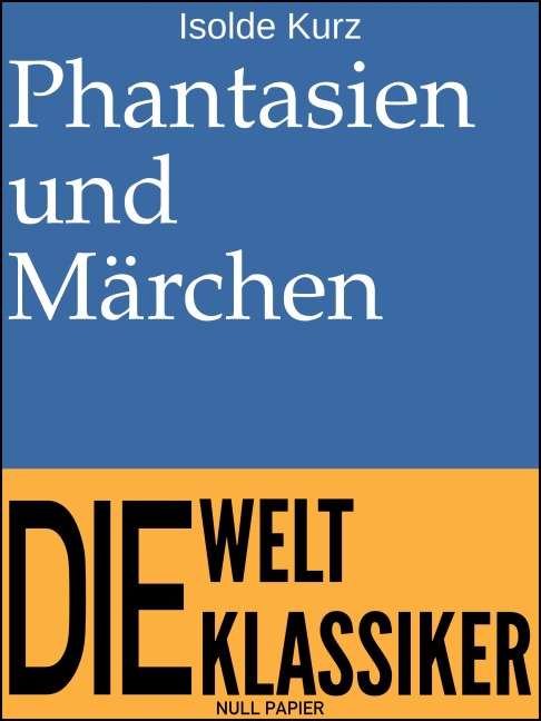 Phantasien und Märchen - Isolde Kurz