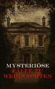 Mysteriöse Fälle zu Weihnachten - Edgar Wallace, Saki, Fred M. White, Arthur Cheney Train, Wilkie Collins