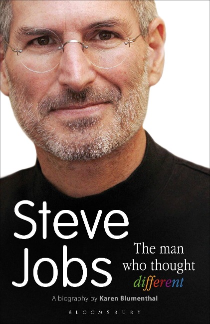 Steve Jobs The Man Who Thought Different - Karen Blumenthal