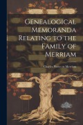 Cover-Bild zum Titel 'Genealogical Memoranda Relating to the Family of Merriam' von ''