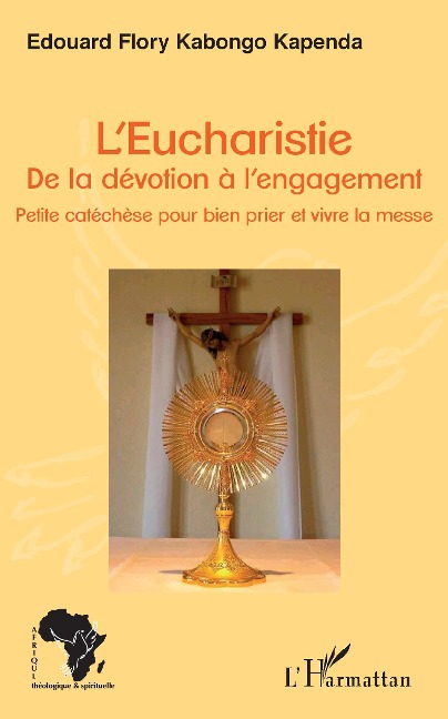L'Eucharistie. De la dévotion à l'engagement - Flory E. Kabongo Kapenda