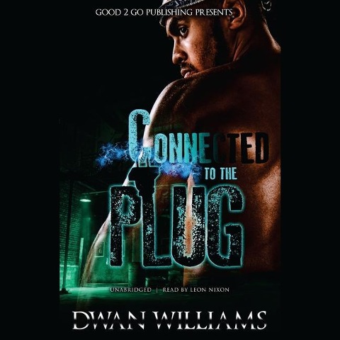 Connected to the Plug Lib/E - Dwan Marquis Williams
