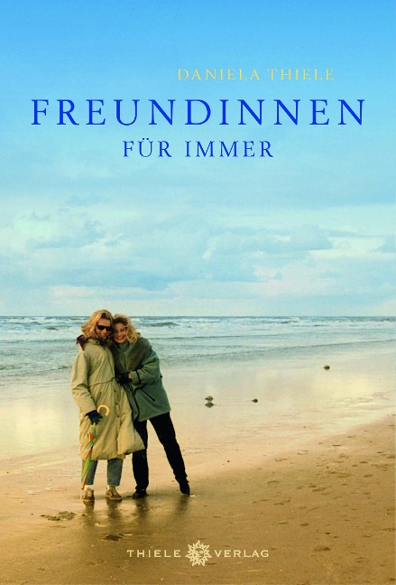 Freundinnen für immer - Daniela Thiele