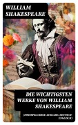 Cover-Bild zum Titel 'Die wichtigsten Werke von William Shakespeare (Zweisprachige Ausgabe: Deutsch-Englisch)' von 'William Shakespeare'
