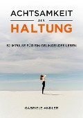 Cover-Bild zum Titel 'Achtsamkeit als Haltung' von 'Andler Gabriele'