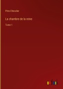 Cover-Bild zum Titel 'La chambre de la reine' von 'Pitre-Chevalier'