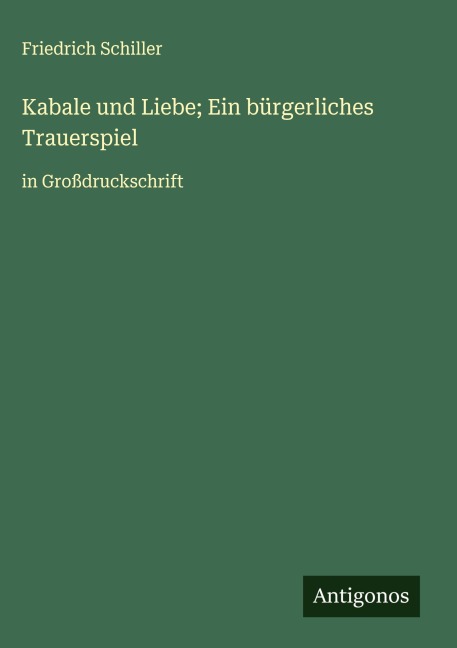 Kabale und Liebe; Ein bürgerliches Trauerspiel - Friedrich Schiller