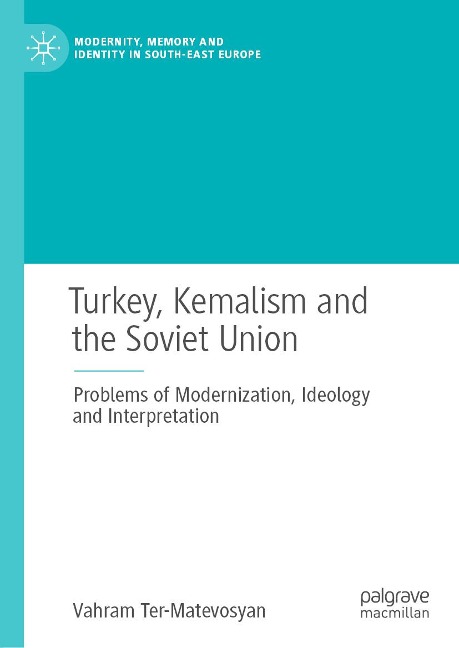 Turkey, Kemalism and the Soviet Union - Vahram Ter-Matevosyan