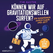 Cover-Bild zum Titel 'Können wir auf Gravitationswellen surfen?' von 'Tim Ruster'