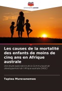 Cover-Bild zum Titel 'Les causes de la mortalité des enfants de moins de cinq ans en Afrique australe' von 'Tapiwa Murevanemwe'