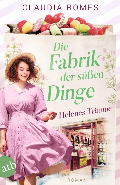 Die Fabrik der süßen Dinge - Helenes Träume - Claudia Romes