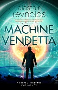 Cover-Bild zum Titel 'Machine Vendetta' von 'Alastair Reynolds'