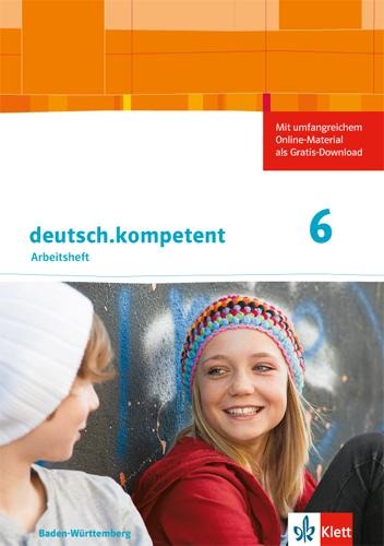 deutsch.kompetent 2. Arbeitsheft mit Lösungen 6. Klasse. Ausgabe für Baden-Württemberg - 