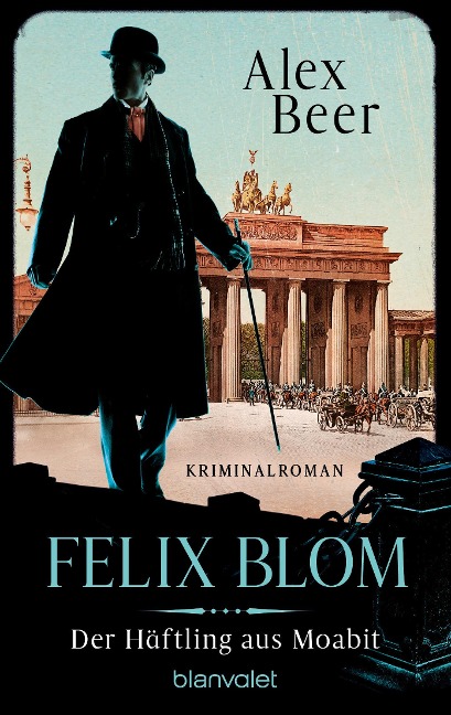 Felix Blom. Der Häftling aus Moabit - Alex Beer