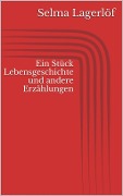 Cover-Bild zum Titel 'Ein Stück Lebensgeschichte und andere Erzählungen' von 'Selma Lagerlöf'