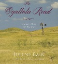 The Ogallala Road: A Memoir of Love and Reckoning - Julene Bair