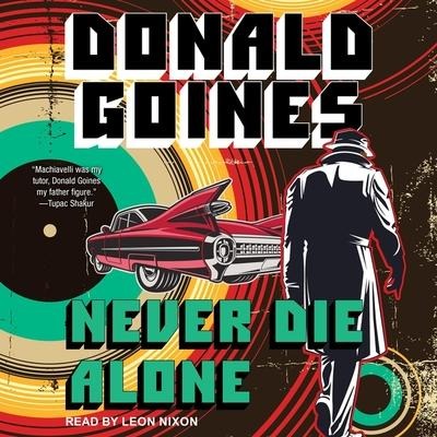 Never Die Alone Lib/E - Donald Goines