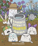 Cover-Bild zum Titel 'Leonard Grows a Haunted Garden' von 'Mike Ciccotello'