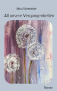 Cover-Bild zum Titel 'All unsere Vergangenheiten' von 'Nicci Schmieder'