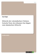 Cover-Bild zum Titel 'Erbrecht der orientalischen Christen. Syrische Texte des Johannes bar Abgare zum islamischen Erbrecht' von 'Suat Oguz'