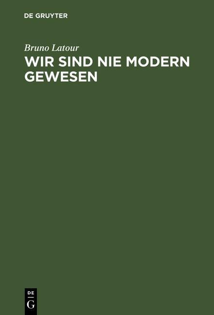 Wir sind nie modern gewesen - Bruno Latour