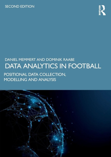 Data Analytics in Football - Daniel Memmert, Dominik Raabe