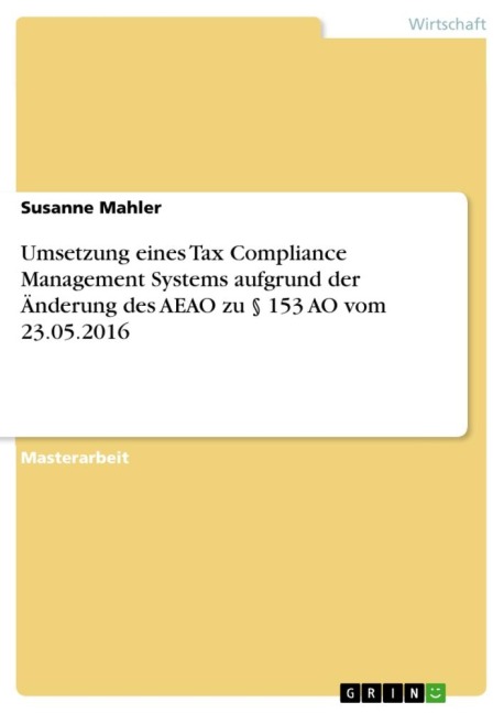 Umsetzung eines Tax Compliance Management Systems aufgrund der Änderung des AEAO zu § 153 AO vom 23.05.2016 - Susanne Mahler