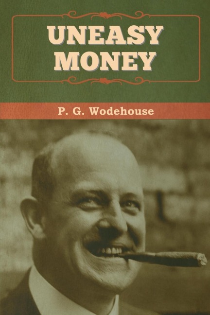 Uneasy Money - P. G. Wodehouse