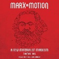 Marx in Motion Lib/E: A New Materialist Marxism - Thomas Nail