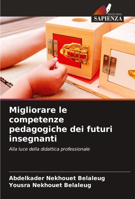 Migliorare le competenze pedagogiche dei futuri insegnanti - Abdelkader Nekhouet Belaleug, Yousra Nekhouet Belaleug