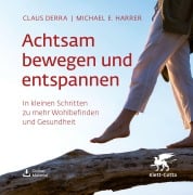 Cover-Bild zum Titel 'Achtsam bewegen und entspannen' von 'Claus Derra, Michael E. Harrer'