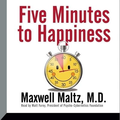 Five Minutes to Happiness Lib/E - Maxwell Maltz