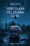Cover-Bild zum Titel 'Yere Yakin Yildizlara Uzak' von 'Emine Tavuz'