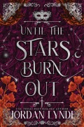 Cover-Bild zum Titel 'Until the Stars Burn Out' von 'Jordan Lynde'