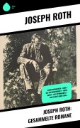 Cover-Bild zum Titel 'Joseph Roth: Gesammelte Romane' von 'Joseph Roth'