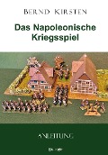 Cover-Bild zum Titel 'Das Napoleonische Kriegsspiel' von 'Bernd Kirsten'