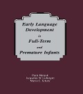 Early Language Development in Full-term and Premature infants - Paula Menyuk, Jacqueline W. Liebergott, Martin C. Schultz
