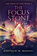 The Focus Stone - Matthew W. Harrill