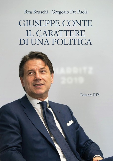 Giuseppe Conte. Il carattere di una politica - Rita Bruschi, Gregorio de Paola