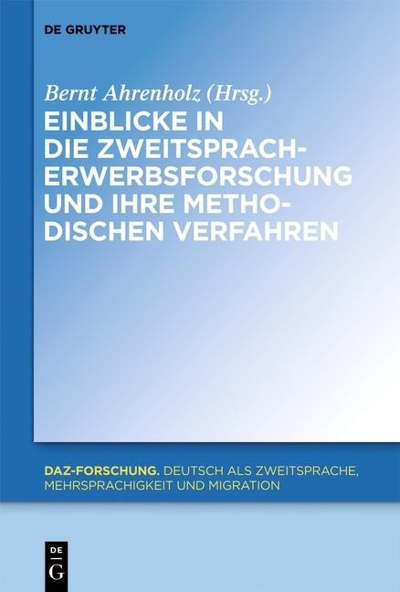 Einblicke in die Zweitspracherwerbsforschung und ihre methodischen Verfahren - 