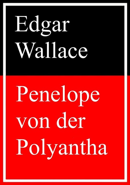 Penelope von der Polyantha - Edgar Wallace
