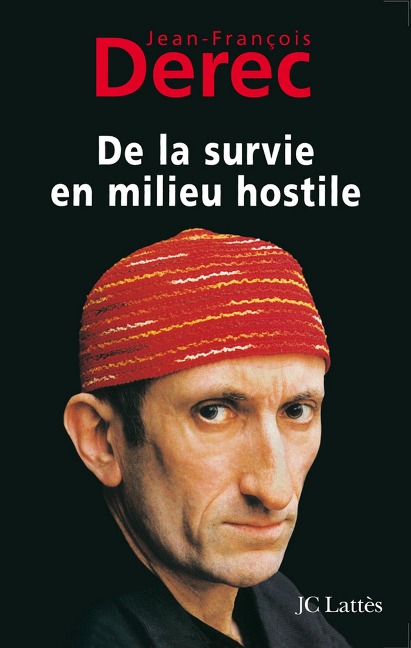 De la survie en milieu hostile - Jean-François Derec