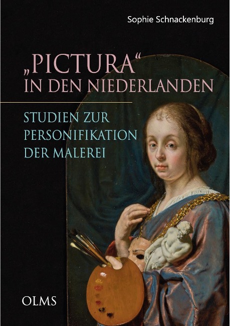 "Pictura" in den Niederlanden. Studien zur Personifikation der Malerei - Sophie Schnackenburg