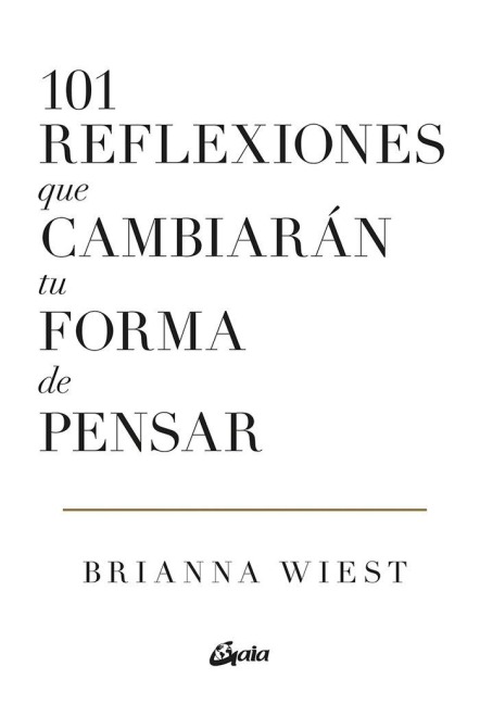 101 Reflexiones Que Cambiarán Tu Forma de Pensar - Brianna Wiest Brianna Wiest