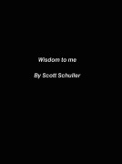 Cover-Bild zum Titel 'Wisdom to Me' von 'Scott Zs'