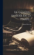 Cover-Bild zum Titel 'Le Général Amédée De La Harpe...' von 'Édouard Sécretan'