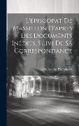 Cover-Bild zum Titel 'L'épiscopat De Massillon D'après Des Documents Inédits, Suivi De Sa Correspondance' von 'Émile Antoine Blampignon'