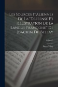 Cover-Bild zum Titel 'Les Sources Italiennes De La "Deffense Et Illustration De La Langue Françoise" De Joachim Du Bellay; Volume 9' von 'Pierre Villey'