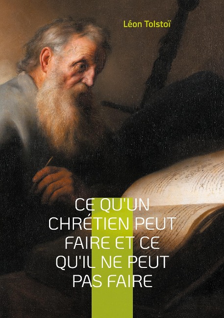 Ce qu'un chrétien peut faire et ce qu'il ne peut pas faire - Léon Tolstoï