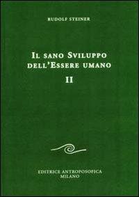 Steiner, R: Sano sviluppo dell'essere umano - Rudolf Steiner